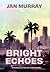 Bright Echoes: Sometimes ou...