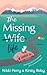 The Missing Wife Life by Nikki Perry and Kirsty Roby The Missing Wife Life by Nikki Perry and Kirsty Roby