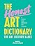 The Honest Art Dictionary: A Jovial Trip Through Art Jargon