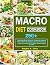 MACRO DIET COOKBOOK: 250+ Q...
