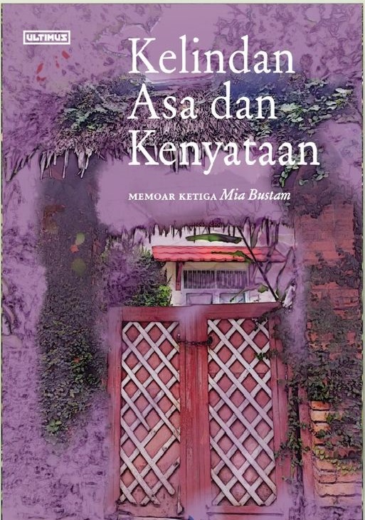 Kelindan Asa dan Kenyataan (Memoar Mia Bustam, #3)