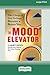 The Mood Elevator: Take Charge of Your Feelings, Become a Better You [16 Pt Large Print Edition]