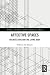 Affective Spaces (Ambiances, Atmospheres and Sensory Experiences of Spaces)