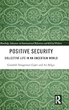 Positive Security (Routledge Advances in International Relations and Global Politics)