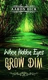 When Hidden Eyes Grow Dim When Hidden Eyes Grow Dim