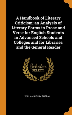 A Handbook of Literary Criticism; an Analysis of Literary Forms in Prose and Verse for English Students in Advanced Schools and Colleges and for Libraries and the General Reader