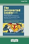 The Introverted Leader: Building on Your Quiet Strength [16 Pt Large Print Edition]