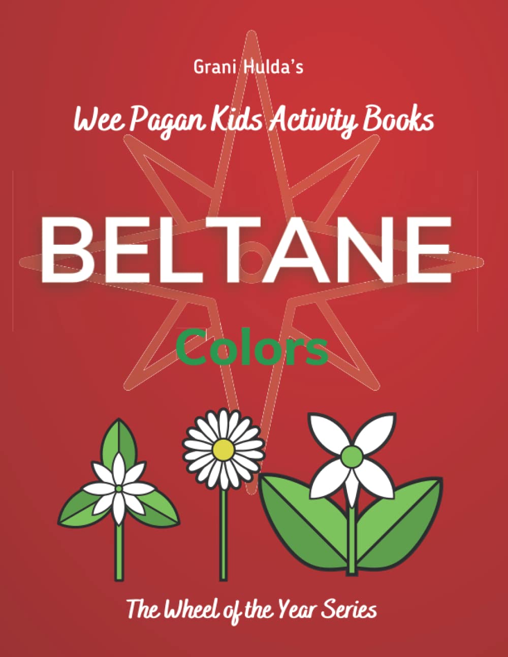 Beltane Colors: Grani Hulda's Wheel of the Year Series Wee Pagan Kids Activity Books (Paperback)