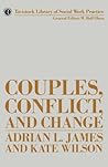 Couples, Conflict and Change (Tavistock Library of Social Work Practice) Couples, Conflict and Change (Tavistock Library of Social Work Practice)