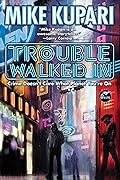 Trouble Walked In