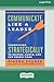 Communicate Like a Leader: Connecting Strategically to Coach, Inspire, and Get Things Done [16 Pt Large Print Edition]