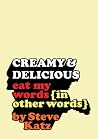 Creamy and Delicious by Steve Katz Creamy and Delicious by Steve Katz