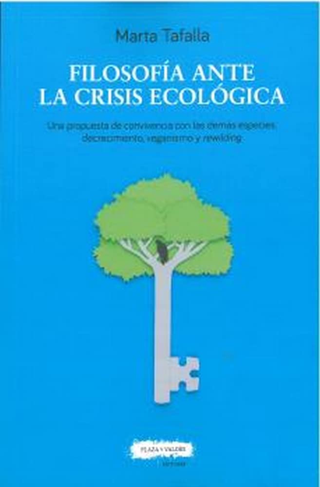Filosofía ante la crisis ecológica: Una propuesta de convivencia con las demás especies: decrecimiento, veganismo y rewilding (Paperback)