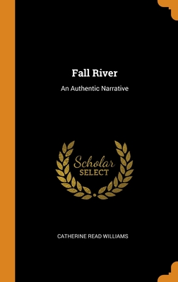 Fall River: An Authentic Narrative