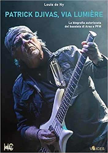 Patrick Djivas, Via Lumière : La biografia autorizzata del bassista di Area e PFM
