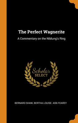 The Perfect Wagnerite: A Commentary on the Niblung's Ring