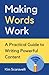 Making Words Work: A Practical Guide To Writing Powerful Content