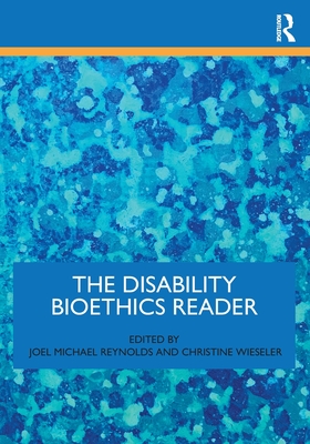 The Disability Bioethics Reader (Paperback)