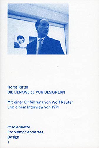 Die Denkweise von Designern: Mit einer Einführung von Wolf Reuter und einem Interview von 1971 (Studienhefte Problemorientiertes Design, #1)