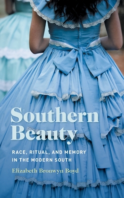 Southern Beauty: Race, Ritual, and Memory in the Modern South (Hardcover)