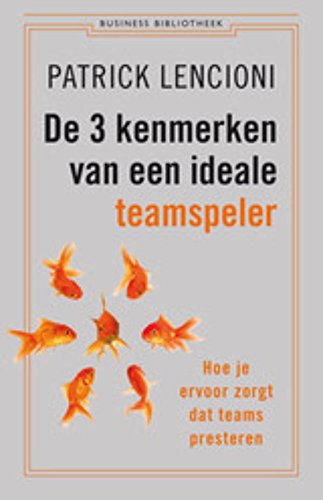 Cover of De 3 kenmerken van een ideale teamspeler: hoe je ervoor zorgt dat teams presteren (Business bibliotheek)