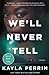 We'll Never Tell by Kayla Perrin