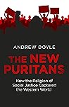 Book cover for The New Puritans: How the Religion of Social Justice Captured the Western World