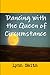 Dancing with the Queen of C...