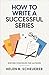How To Write A Successful Series: Writing Strategies For Authors (Books For Career Authors)