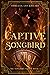 Captive Songbird by Ophelia Lockheart
