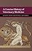 A Concise History of Veterinary Medicine (New Approaches to the History of Science and Medicine)