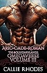 The Boundarylands Omegaverse, Volume 3: Aric-Cade-Roman (The Boundarylands #7-9) The Boundarylands Omegaverse, Volume 3: Aric-Cade-Roman (The Boundarylands #7-9)