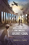 Unbreakable: The Spies Who Cracked the Nazis' Secret Code