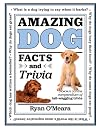 Amazing Dog Facts and Trivia: A canine compendium of tail-wagging trivia (Volume 1) (Amazing Facts & Trivia, 1) Amazing Dog Facts and Trivia: A canine compendium of tail-wagging trivia (Volume 1) (Amazing Facts & Trivia, 1)