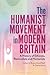 The Humanist Movement in Modern Britain by Callum G. Brown