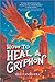 How to Heal a Gryphon (Giad...