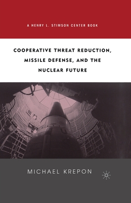 Cooperative Threat Reduction, Missile Defense and the Nuclear Future (Paperback)