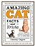 Amazing Cat Facts and Trivia: An illustrated collection of pussycat tales and feline facts (Amazing Facts & Trivia, 2)