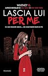 Lascia lui per me by Whitney G.