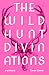 The Wild Hunt Divinations: A Grimoire (Wesleyan Poetry Series)