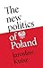 The new politics of Poland:...