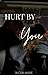 Hurt By You