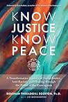 Know Justice Know Peace: A Transformative Journey of Social Justice, Anti-Racism, and Healing through the Power of the Enneagram