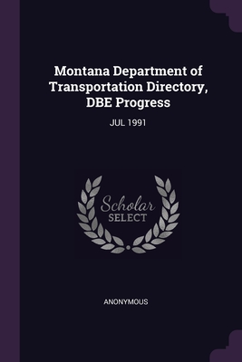 Montana Department of Transportation Directory, DBE Progress: Jul 1991