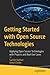Getting Started with Open Source Technologies: Applying Open Source Technologies with Projects and Real Use Cases