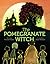 The Pomegranate Witch