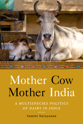 Mother Cow, Mother India: A Multispecies Politics of Dairy in India (ebook)