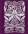 The Book of Spells: A Magical Treasury of Spells, Rituals and Blessings (Mystic Archives)