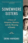 Somewhere Sisters: A Story of Adoption, Identity, and the Meaning of Family