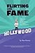 Flirting with Fame - A Holl...